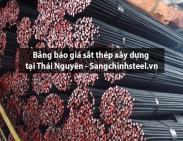 Bảng báo giá sắt thép xây dựng tại Thái Nguyên