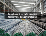 Bảng báo giá sắt thép xây dựng tại Trà Vinh
