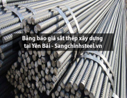 Bảng báo giá sắt thép xây dựng tại Yên Bái