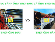 Thép ống đúc và thép ống hàn có gì khác biệt?