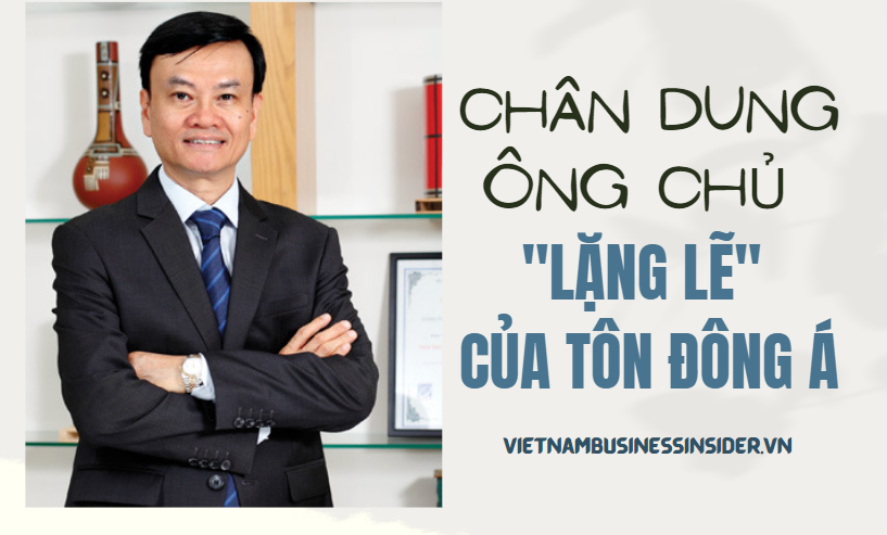 Quyền lực của chủ tịch Tôn Đông Á ảnh hưởng như thế nào đến chiến lược công ty?
