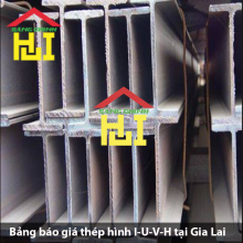 Bảng báo giá thép hình I-U-V-H tại Gia Lai