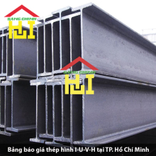 Bảng báo giá thép hình I-U-V-H tại TP. Hồ Chí Minh