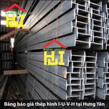 Bảng báo giá thép hình I-U-V-H tại Hưng Yên