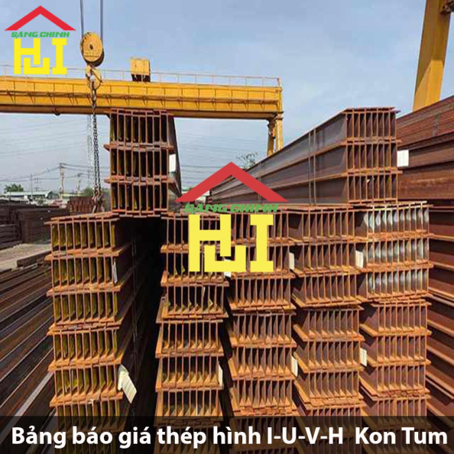 Bảng báo giá thép hình I-U-V-H tại Kon Tum